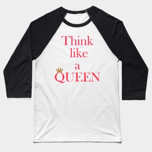 Think like a queen, inspiring typographic print Baseball T-Shirt